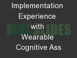 Early Implementation Experience with Wearable Cognitive Ass