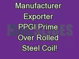 High Quality Manufacturer Exporter PPGI Prime Over Rolled Steel Coil!