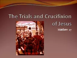 The Trials and Crucifixion of Jesus