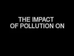 THE IMPACT OF POLLUTION ON