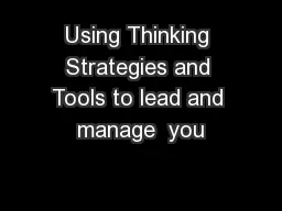 Using Thinking Strategies and Tools to lead and manage  you