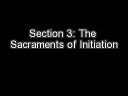 Section 3: The Sacraments of Initiation