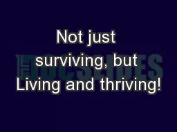 Not just surviving, but Living and thriving!