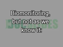 Biomonitoring, but not as we know it: