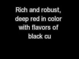 Rich and robust, deep red in color with flavors of black cu