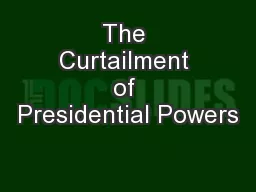 The Curtailment of Presidential Powers