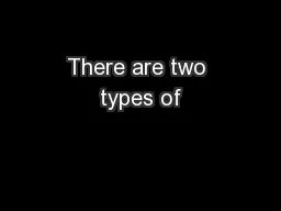 There are two types of