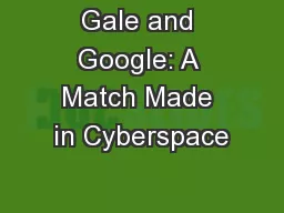 Gale and Google: A Match Made in Cyberspace
