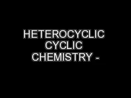 HETEROCYCLIC CYCLIC CHEMISTRY -