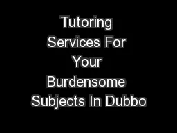 Tutoring Services For Your Burdensome Subjects In Dubbo