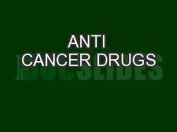 ANTI CANCER DRUGS