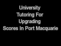 University Tutoring For Upgrading Scores In Port Macquarie