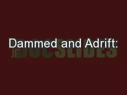 Dammed and Adrift: