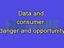Data and consumer: danger and opportunity