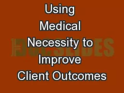 Using Medical Necessity to Improve Client Outcomes
