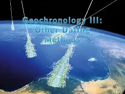 Geochronology III: Other Dating Methods