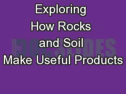 Exploring How Rocks and Soil Make Useful Products