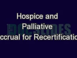 Hospice and Palliative Accrual for Recertification