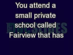 You attend a small private school called Fairview that has