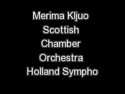 Merima Kljuo Scottish Chamber Orchestra Holland Sympho