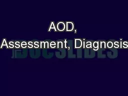 AOD, Assessment, Diagnosis