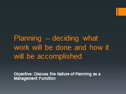 Planning – deciding what work will be done and how it wil