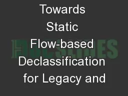 Towards Static Flow-based Declassification for Legacy and