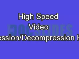 High Speed Video Compression/Decompression Pipeline