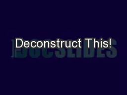 Deconstruct This!