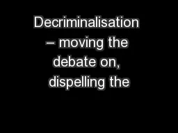 Decriminalisation – moving the debate on, dispelling the