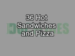 36 Hot Sandwiches and Pizza