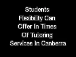 Students Flexibility Can Offer In Times Of Tutoring Services In Canberra