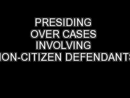 PRESIDING OVER CASES INVOLVING NON-CITIZEN DEFENDANTS