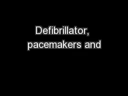 Defibrillator, pacemakers and