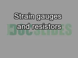 Strain gauges and resistors