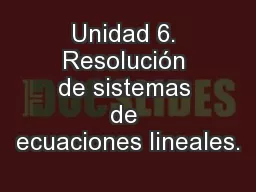 Unidad 6. Resolución de sistemas de ecuaciones lineales.