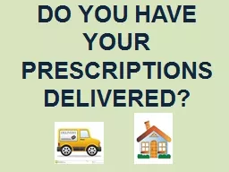DO YOU HAVE YOUR PRESCRIPTIONS DELIVERED?