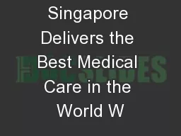 How Singapore Delivers the Best Medical Care in the World W