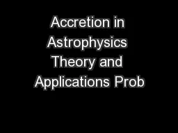 Accretion in Astrophysics Theory and Applications Prob