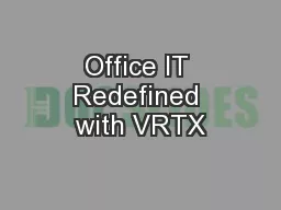 Office IT Redefined with VRTX
