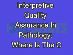 Interpretive Quality Assurance In Pathology: Where Is The C