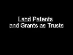 Land Patents and Grants as Trusts
