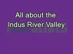 All about the Indus River Valley