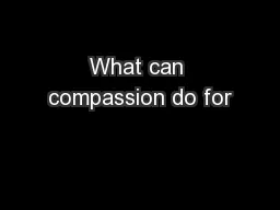 What can compassion do for