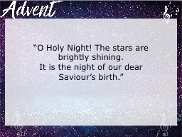 “O Holy Night! The stars are brightly shining.