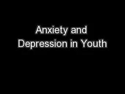 Anxiety and Depression in Youth