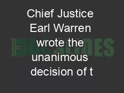 Chief Justice Earl Warren wrote the unanimous decision of t