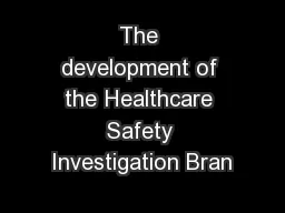 The development of the Healthcare Safety Investigation Bran