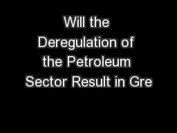 Will the Deregulation of the Petroleum Sector Result in Gre