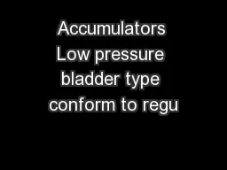 Accumulators Low pressure bladder type conform to regu